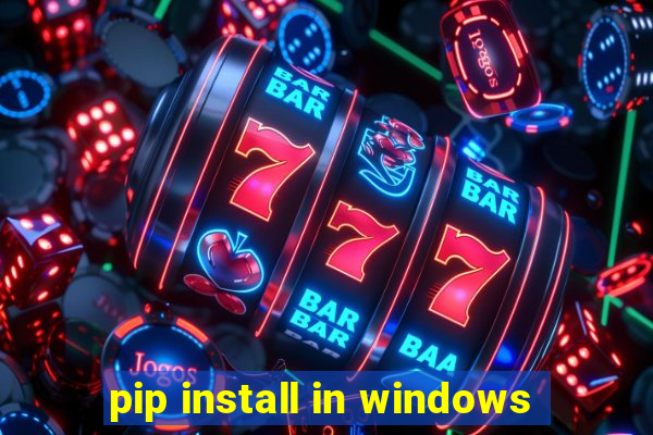 pip install in windows